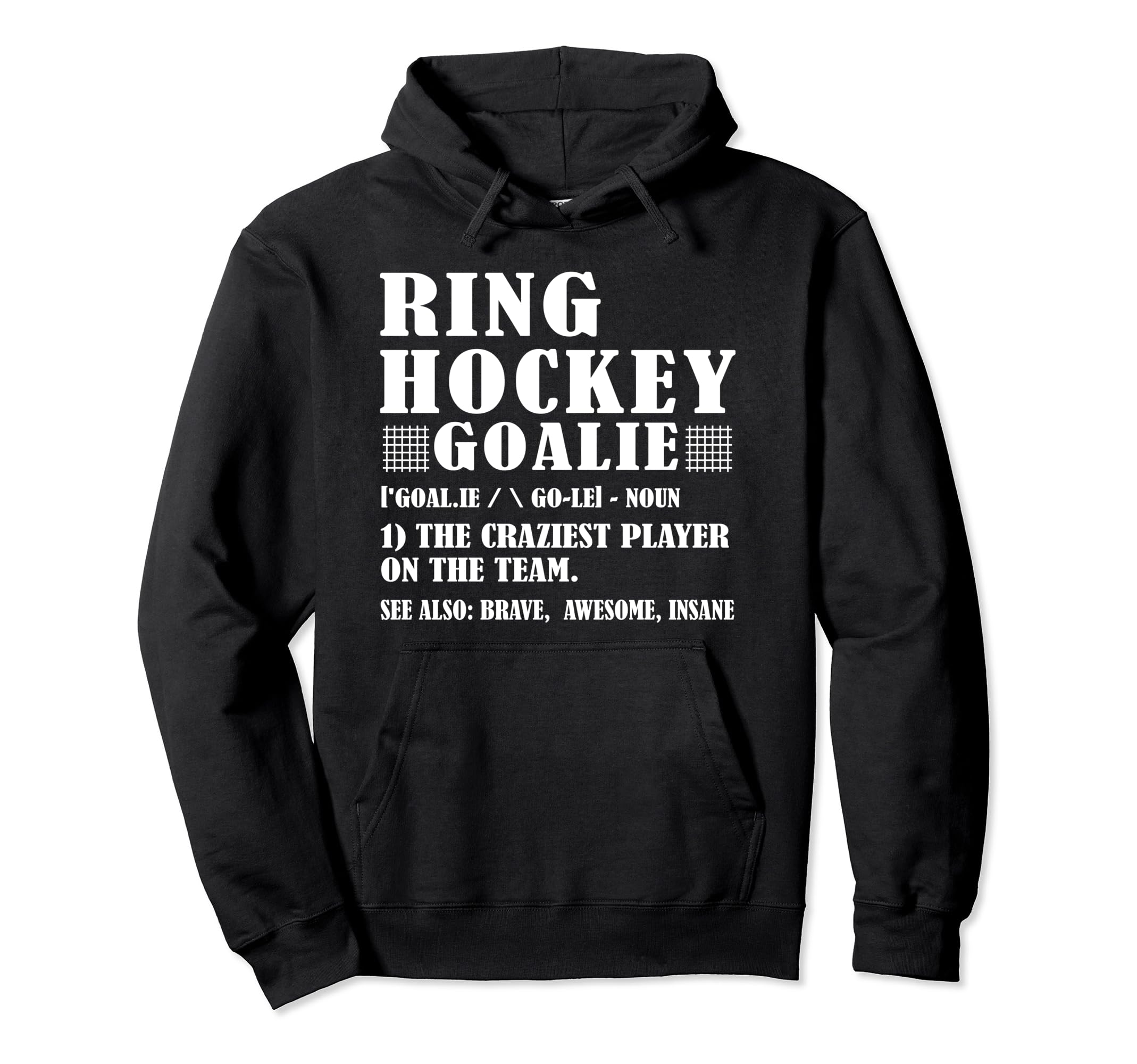 Funny Ring Hockey Goalie Definition Hoodie - Custom Art Print Unisex - T-Shirt, Sweatshirt, Hoodie