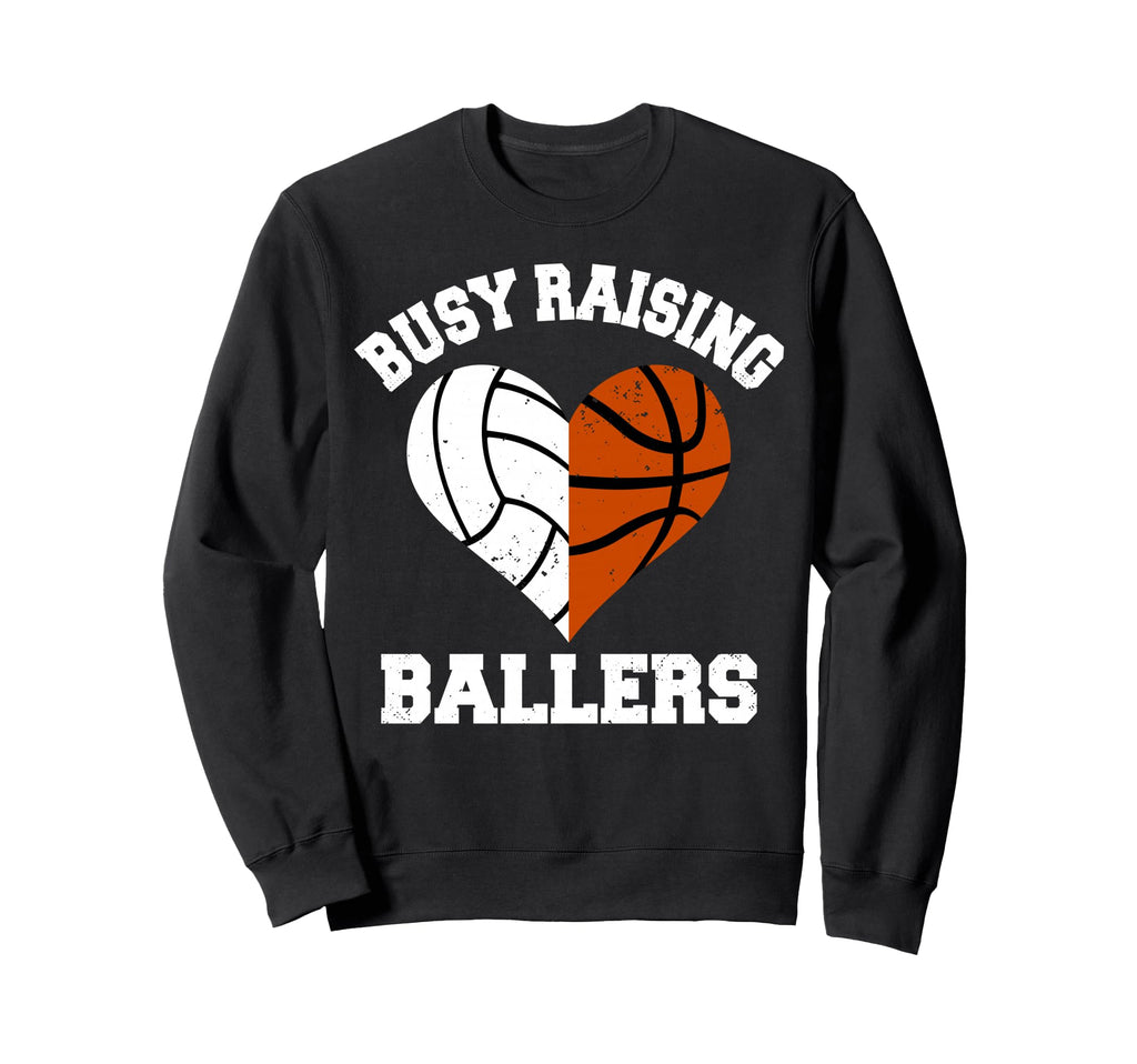 Busy Raising Ballers Volleyball Sweatshirt - Streetwear Style Men Women - T-Shirt, Sweatshirt, Hoodie