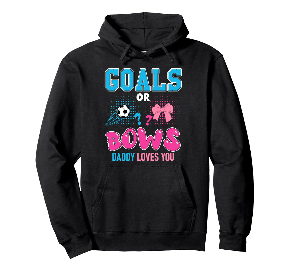 Goals Or Bows Daddy Loves You 2026 Hoodie - Fun Novelty Design for Adults - T-Shirt, Sweatshirt, Hoodie