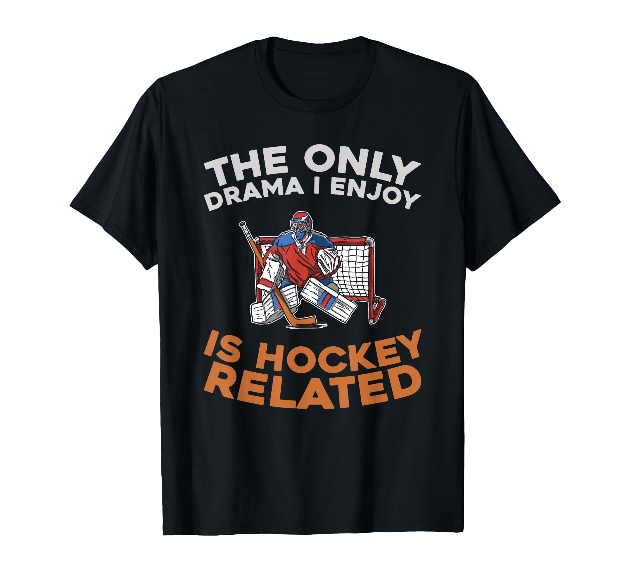 Hockey Goalkeeper Ice Hockey Goalie T-Shirt - Streetwear Style Men Women - T-Shirt, Sweatshirt, Hoodie