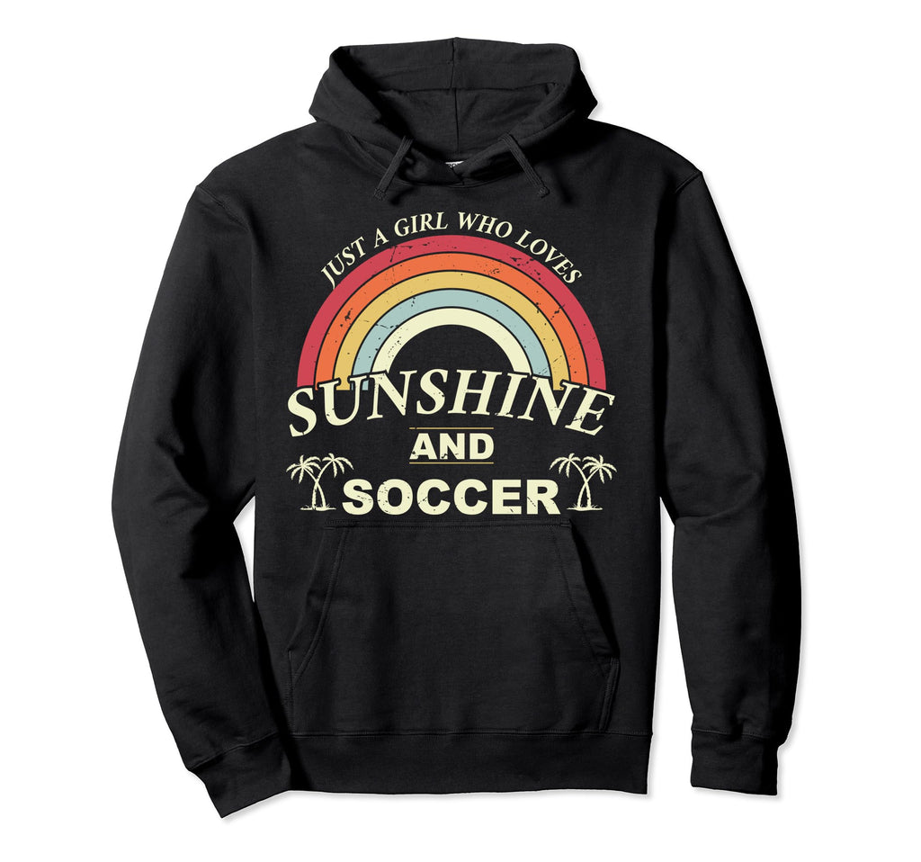 Funny Soccer T Just Who Loves Sunshine And S Hoodie - Trendy Graphic Unisex - T-Shirt, Sweatshirt, Hoodie