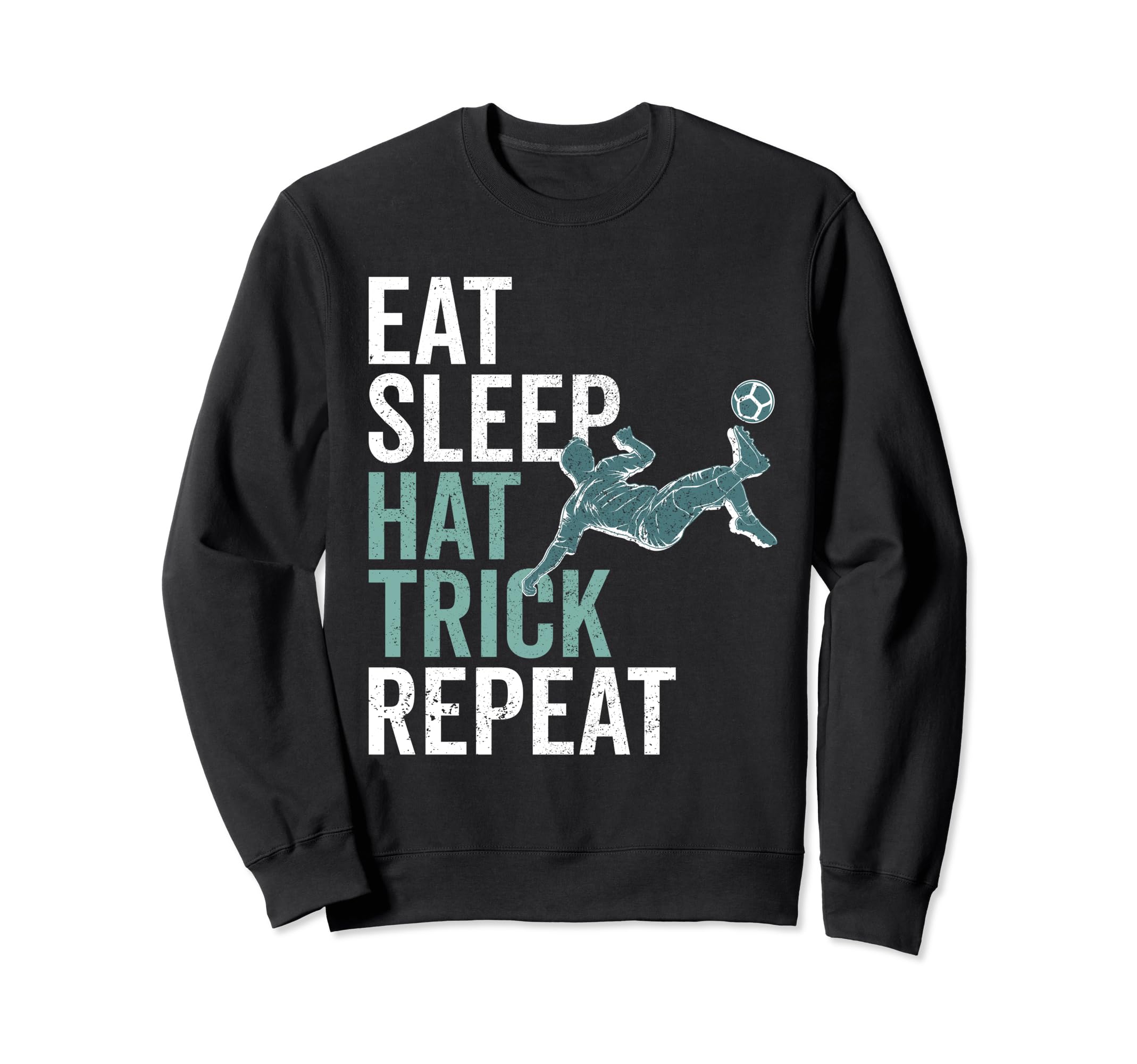 Eat Sleep Hat Trick Repeat Soccer Sweatshirt - Minimalist Print Unisex - T-Shirt, Sweatshirt, Hoodie