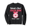 Mom Soccer Worlds Best Funny Sweatshirt - Streetwear Style Unisex - T-Shirt, Sweatshirt, Hoodie