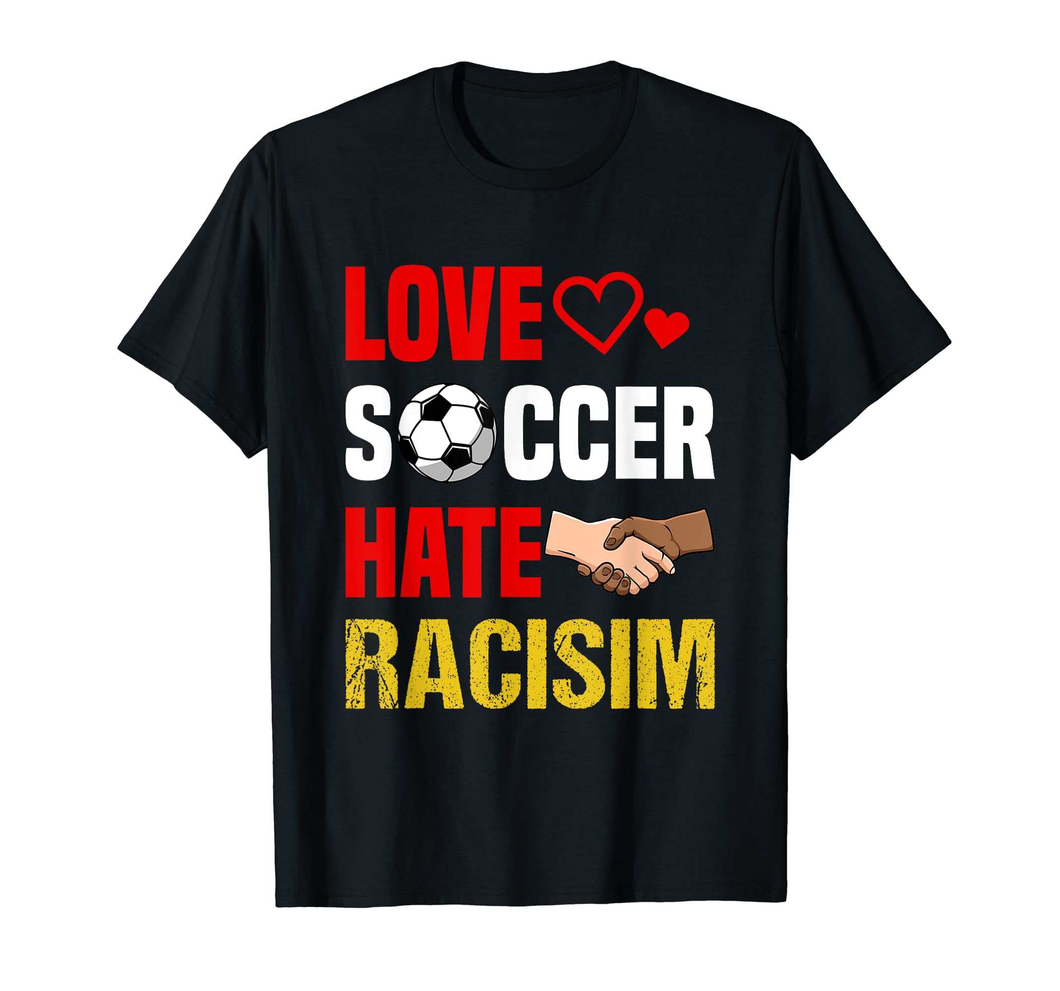 Love Soccer Hate Racism Footballer T-Shirt - Minimalist Print for Adults - T-Shirt, Sweatshirt, Hoodie