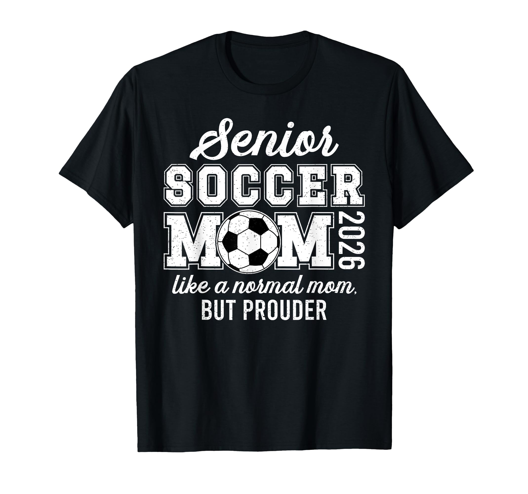 Soccer Senior Mom 2026 Soccer T-Shirt - Casual Everyday Wear for Adults - T-Shirt, Sweatshirt, Hoodie