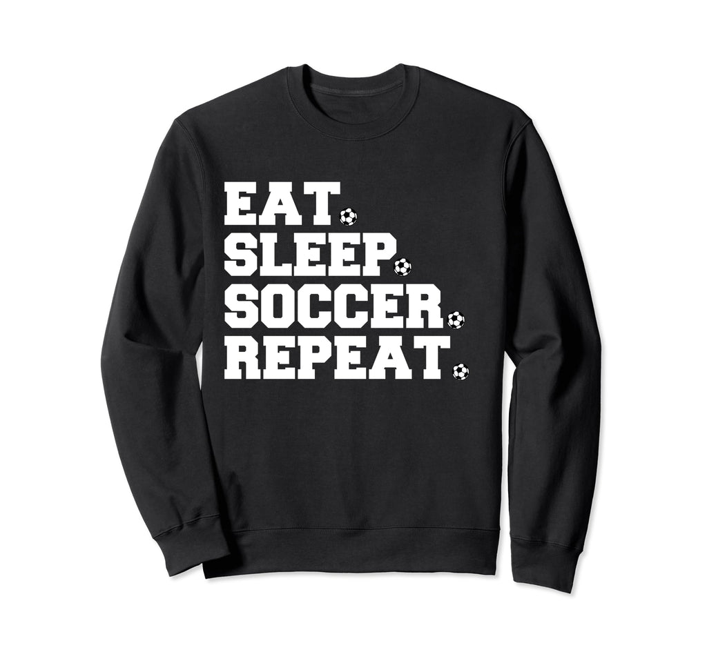 Eat Sleep Soccer Repeat Sweatshirt - Trendy Graphic for Adults - T-Shirt, Sweatshirt, Hoodie
