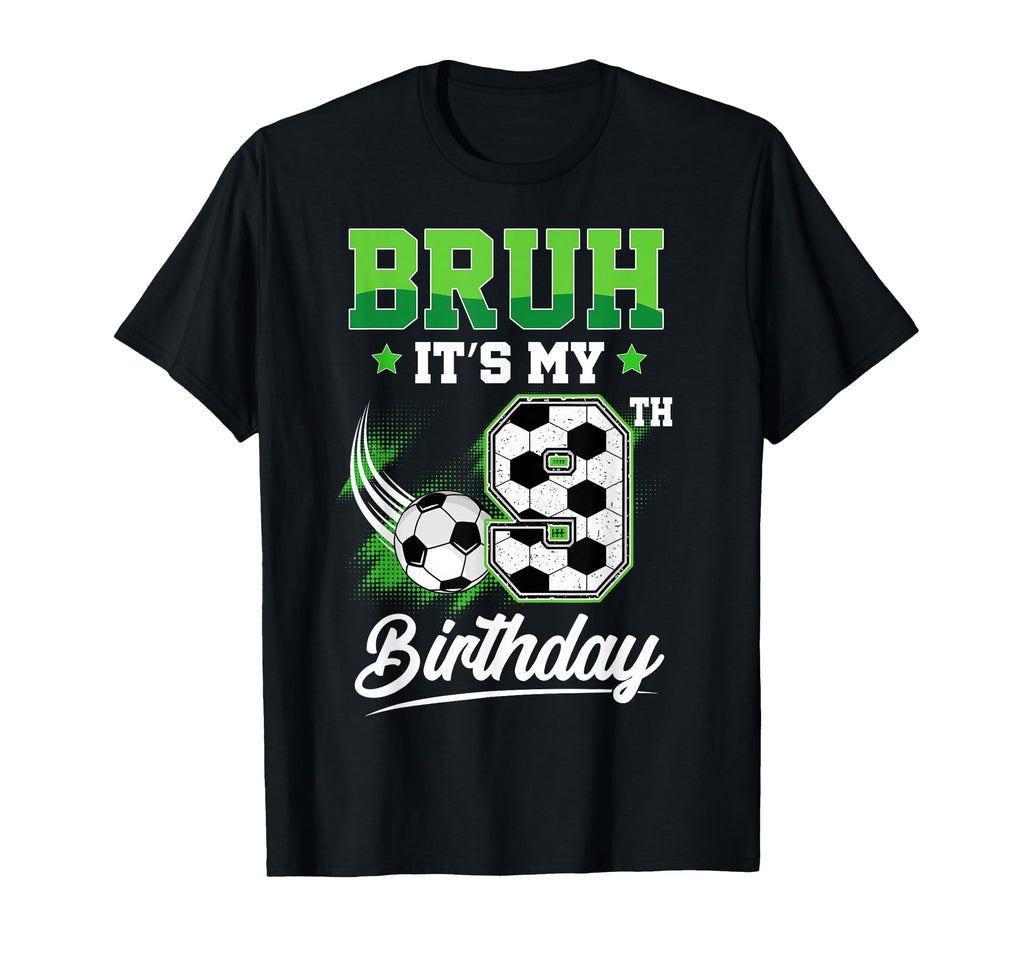 Bruh Its My 9Th Birthday Sport Fan 9 T-Shirt - Aesthetic Graphic Unisex - T-Shirt, Sweatshirt, Hoodie