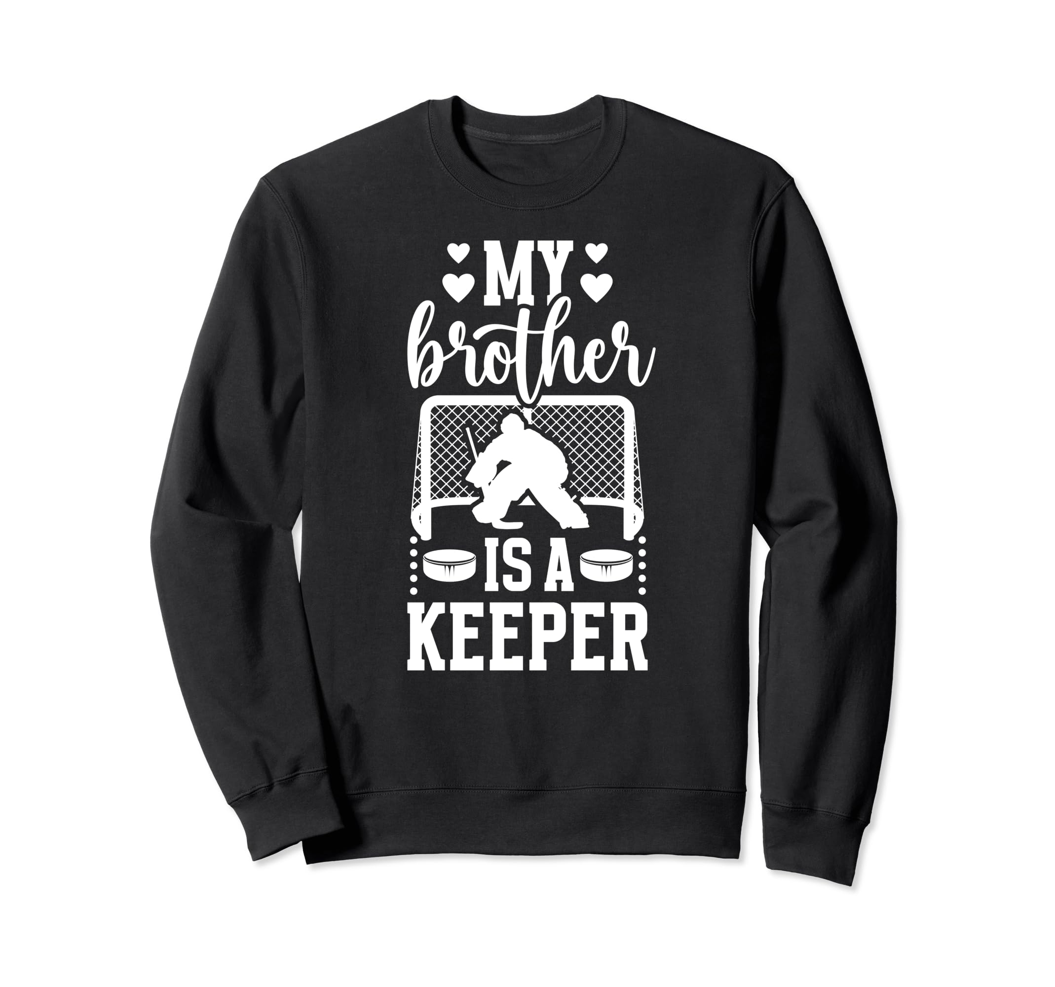My Brother Is Hockey Keeper Sister Sweatshirt - Unique Graphic Unisex - T-Shirt, Sweatshirt, Hoodie
