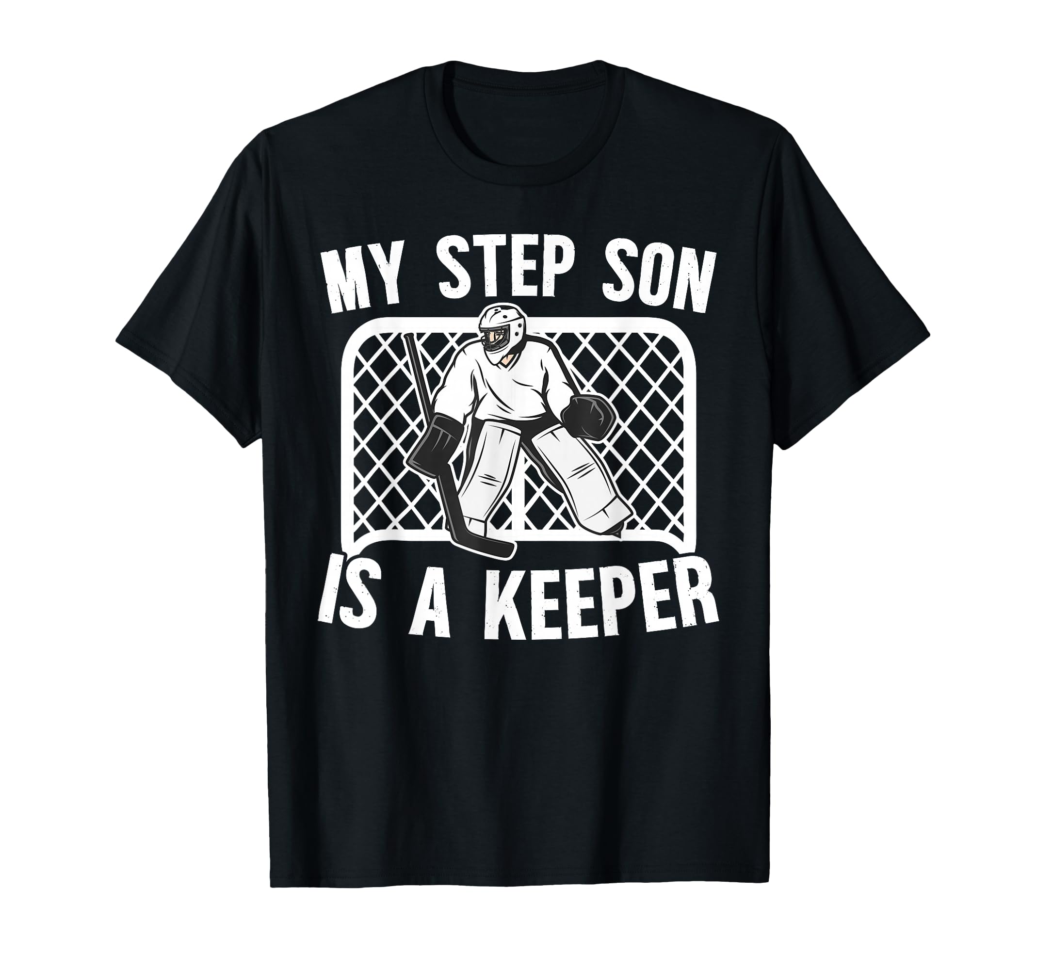 Hockey Keeper Step Mom Hockey Goalie T-Shirt - Fun Novelty Design Unisex - T-Shirt, Sweatshirt, Hoodie