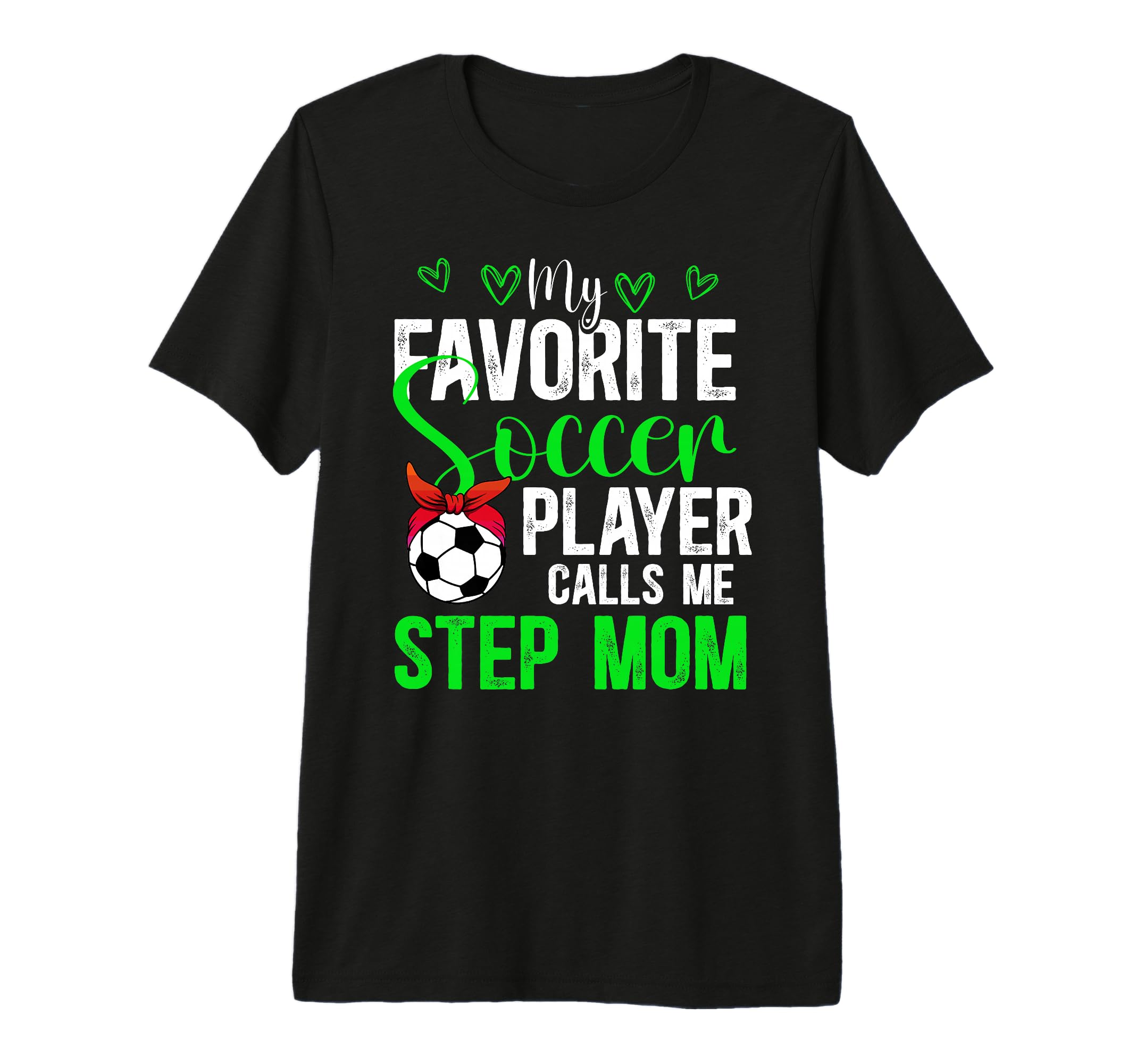 My Favorite Soccer Player Step Mom T-Shirt - Novelty Apparel for Adults - T-Shirt, Sweatshirt, Hoodie