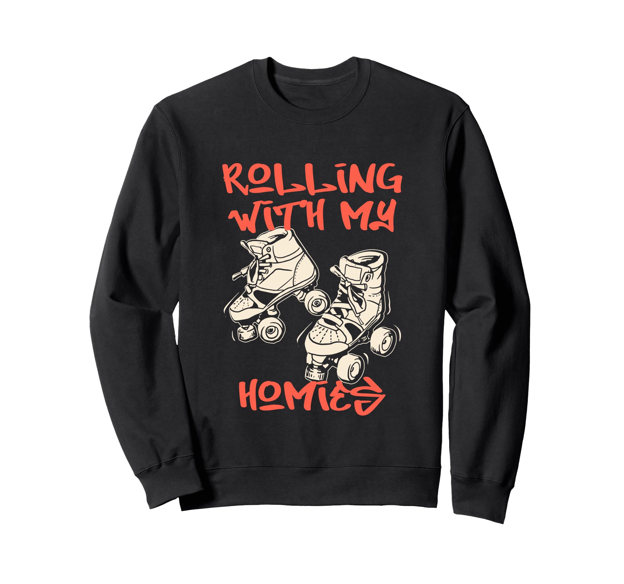 Rolling My Homies Roller Skate Street Sweatshirt - Graphic Print Unisex - T-Shirt, Sweatshirt, Hoodie
