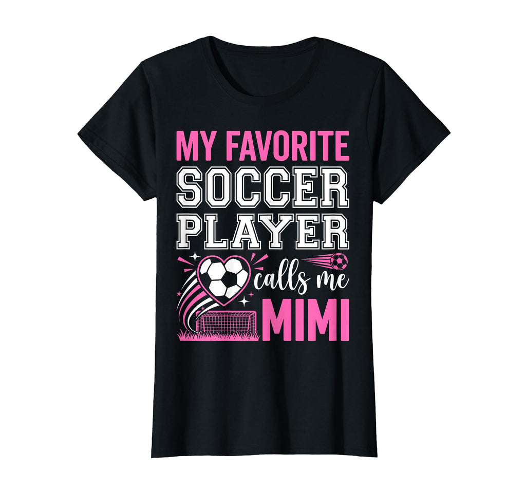 My Favorite Soccer Player Calls Me T-Shirt - Fun Novelty Design Men Women - T-Shirt, Sweatshirt, Hoodie