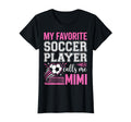 My Favorite Soccer Player Calls Me T-Shirt - Fun Novelty Design Men Women - T-Shirt, Sweatshirt, Hoodie