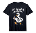 Off To Watch Soccer Mom Goose T-Shirt - Casual Everyday Wear Unisex - T-Shirt, Sweatshirt, Hoodie