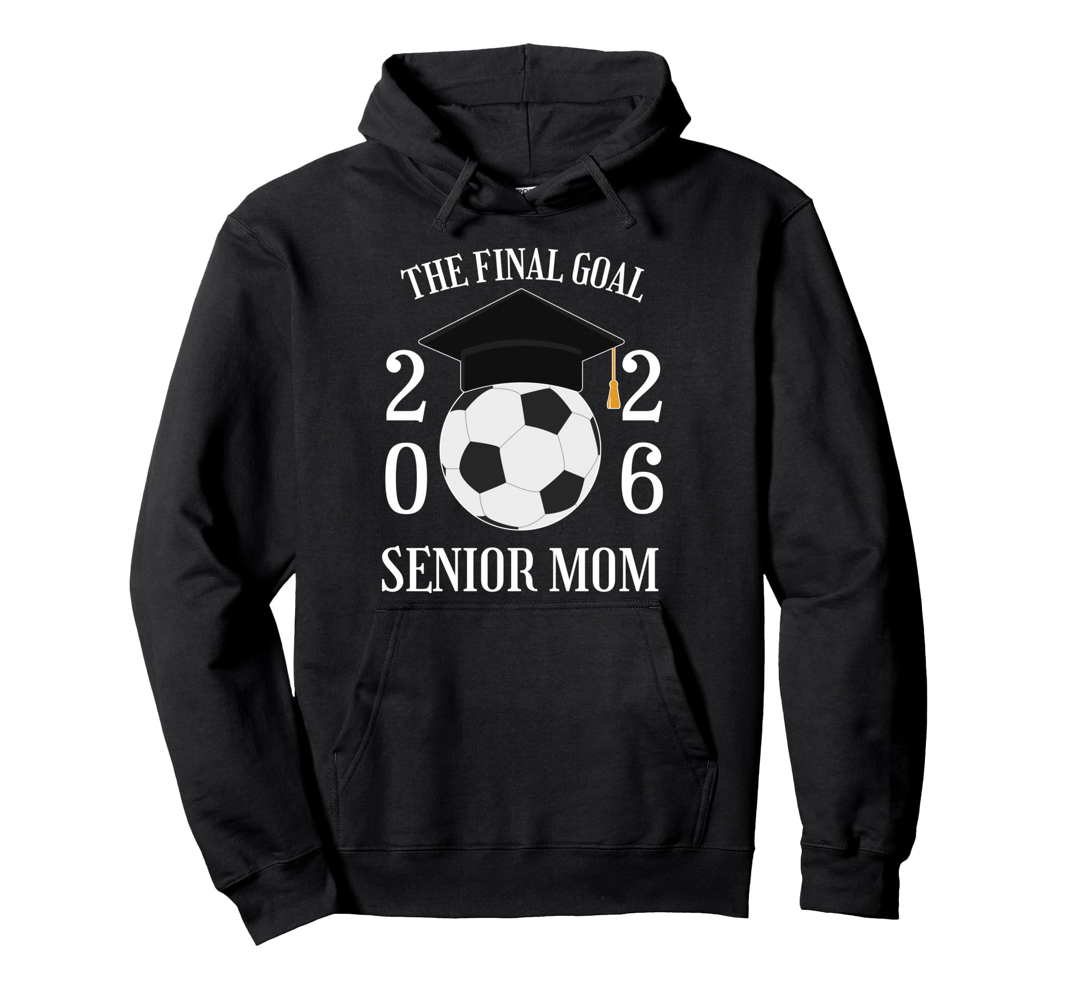 Final Goal Senior Soccer Mom Class 2026 Hoodie - Custom Art Print Unisex - T-Shirt, Sweatshirt, Hoodie