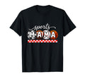 Sports Mama Soccer Football Baseball T-Shirt - Novelty Apparel Unisex - T-Shirt, Sweatshirt, Hoodie