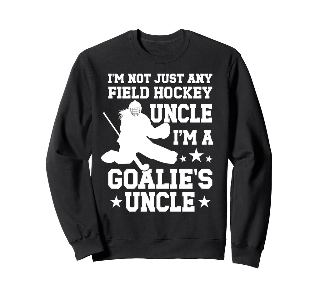 Field Hockey Goalie Uncle Field Hockey Sweatshirt - Trendy Graphic Unisex - T-Shirt, Sweatshirt, Hoodie