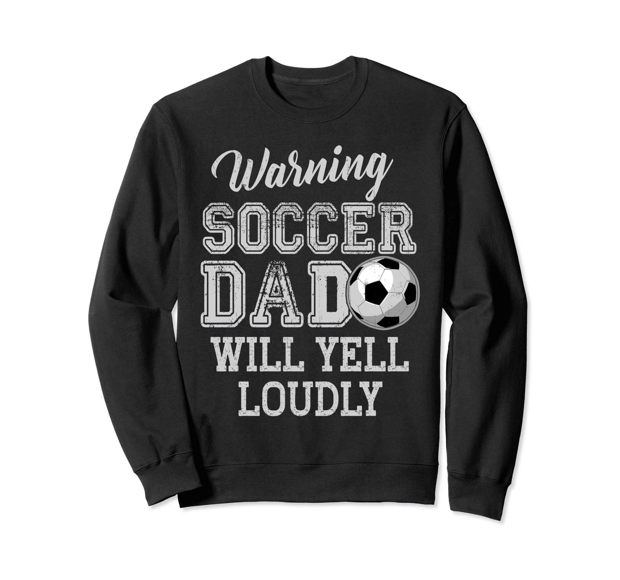 Soccer Warning Dad Will Yell Loudly Sweatshirt - Novelty Apparel Men Women - T-Shirt, Sweatshirt, Hoodie