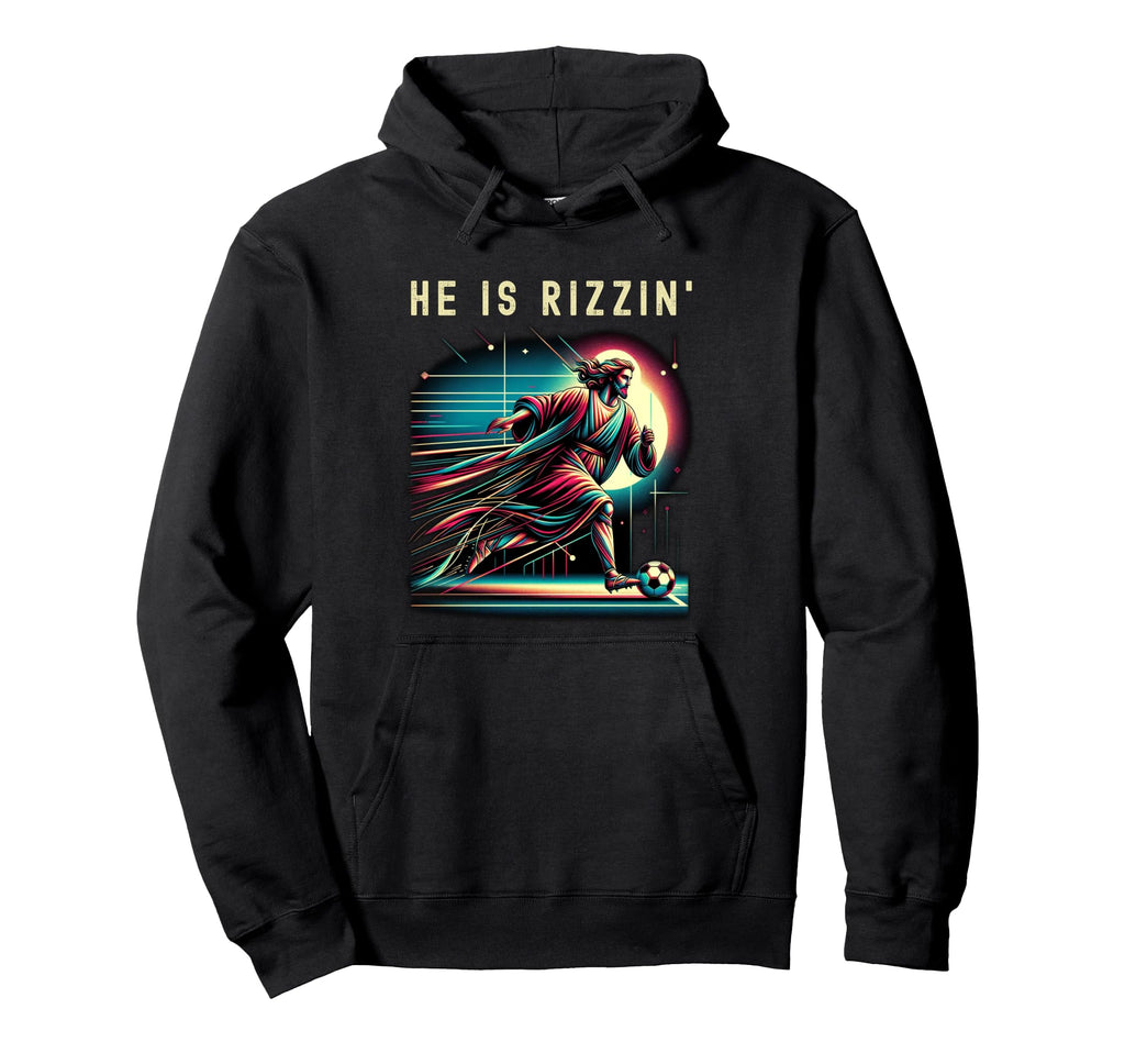 He Is Rizzin Religious Christian Soccer Hoodie - Trendy Graphic Unisex - T-Shirt, Sweatshirt, Hoodie