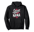 Proud Soccer Nana Funny Grandma Hoodie - Aesthetic Graphic for Adults - T-Shirt, Sweatshirt, Hoodie