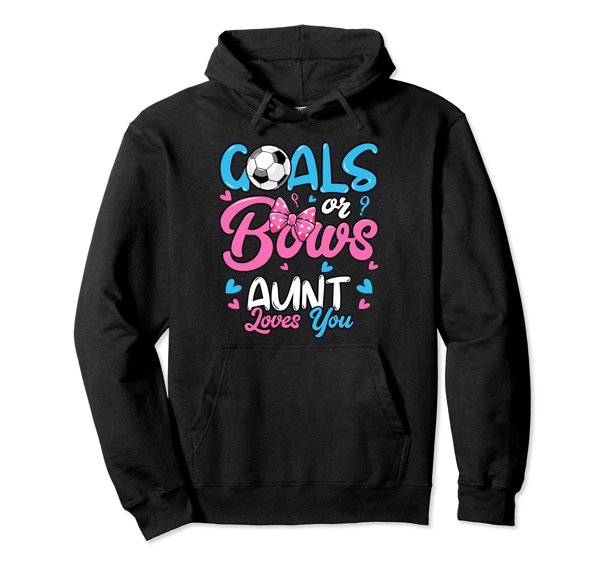 Gender Reveal Goals Or Bows Aunt Loves You Hoodie - Novelty Apparel Unisex - T-Shirt, Sweatshirt, Hoodie