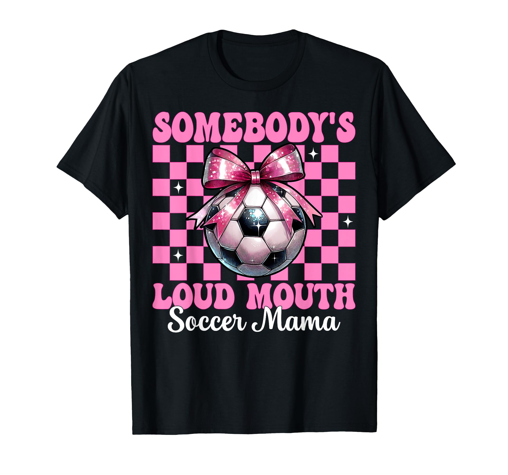 Somebodys Loud Mouth Soccer Mama Mom T-Shirt - Novelty Apparel Unisex - T-Shirt, Sweatshirt, Hoodie