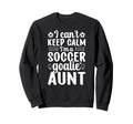 Im Soccer Goalie Aunt Soccer Sweatshirt - Novelty Apparel for Adults - T-Shirt, Sweatshirt, Hoodie