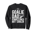 Soccer Goalie Dad Soccer Goalkeeper Sweatshirt - Trendy Graphic for Adults - T-Shirt, Sweatshirt, Hoodie