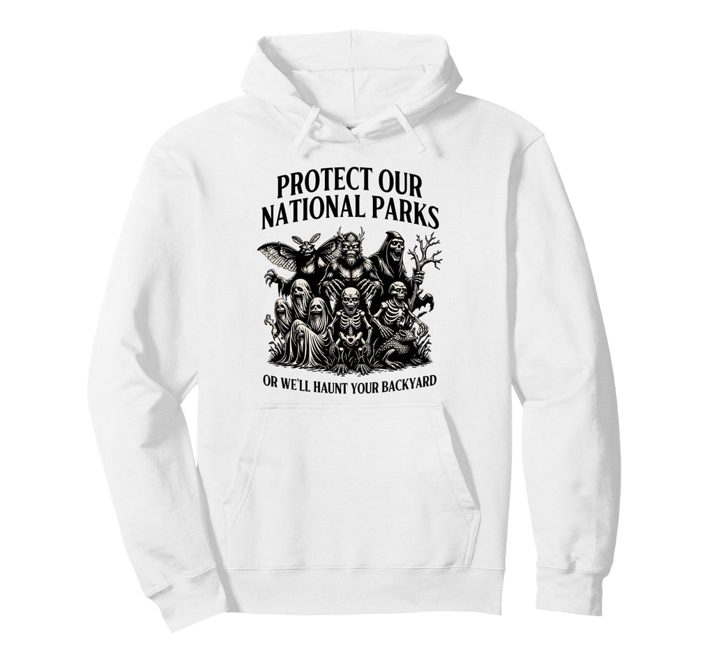 Protect Our National Parks Or Well Hoodie - Aesthetic Graphic Men Women - T-Shirt, Sweatshirt, Hoodie