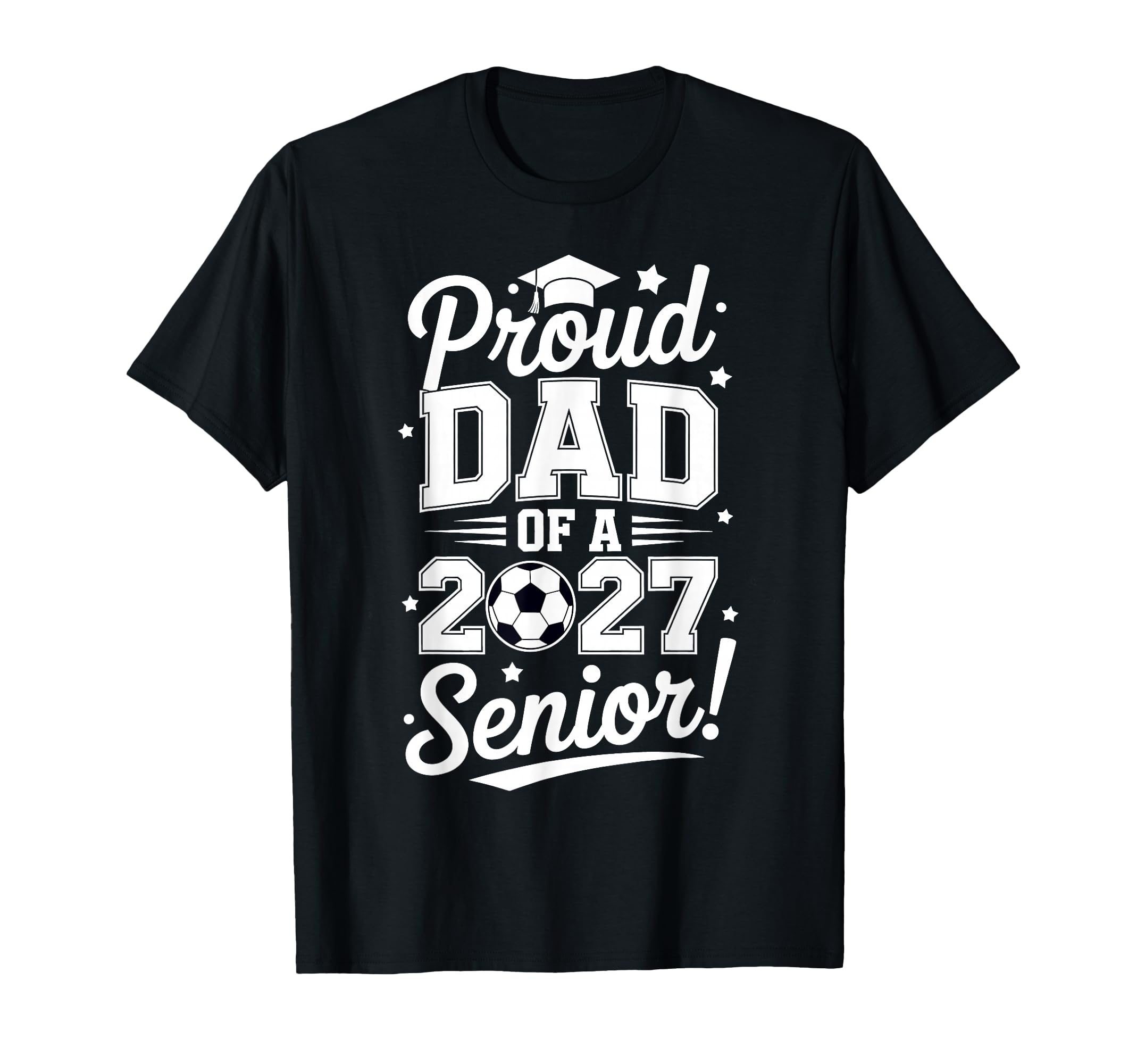 Proud Senior Dad Soccer Class 2027 T-Shirt - Unique Graphic for Adults - T-Shirt, Sweatshirt, Hoodie