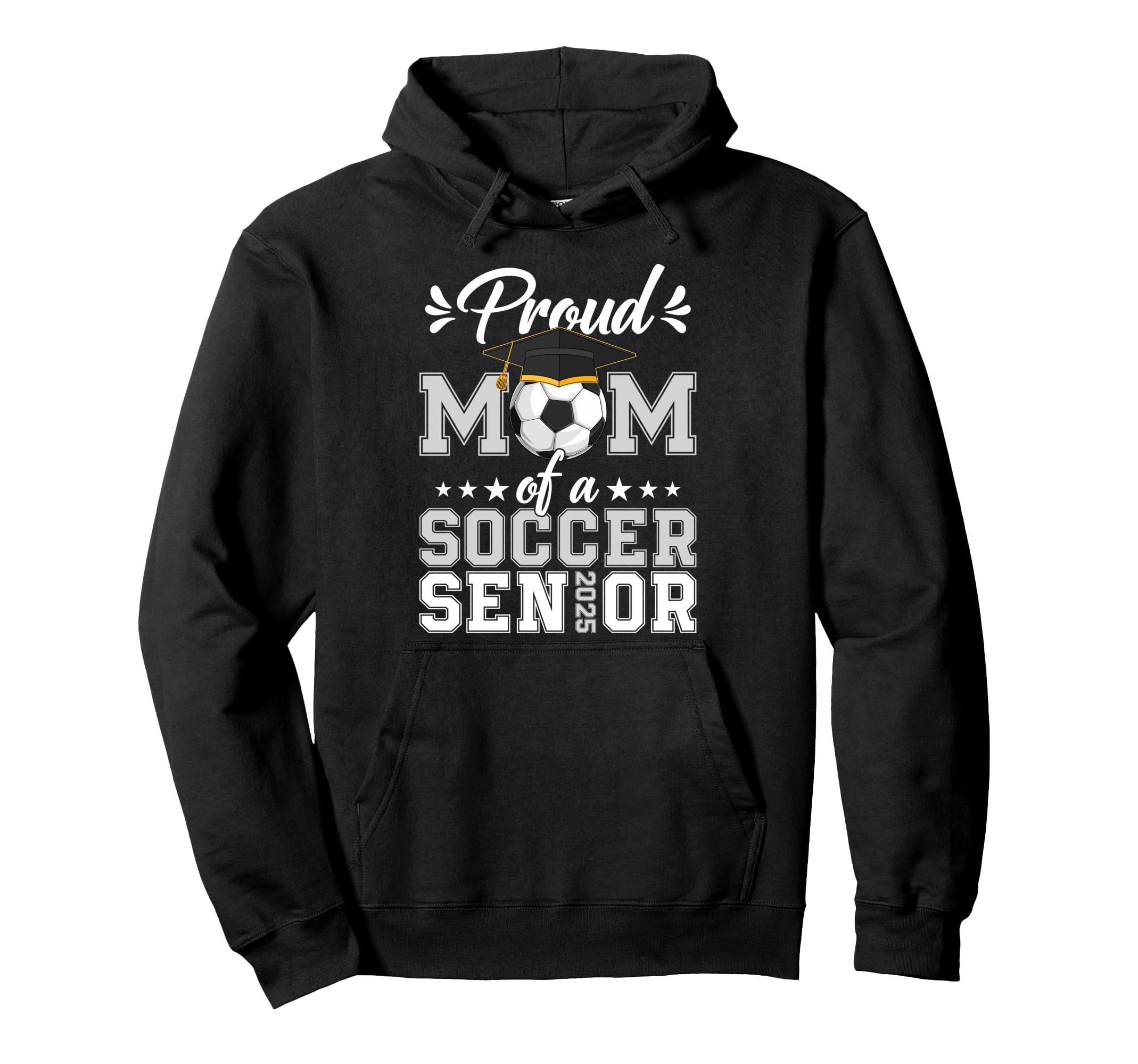 Proud Mom Soccer Senior 25 Graduate Hoodie - Fun Novelty Design for Adults - T-Shirt, Sweatshirt, Hoodie