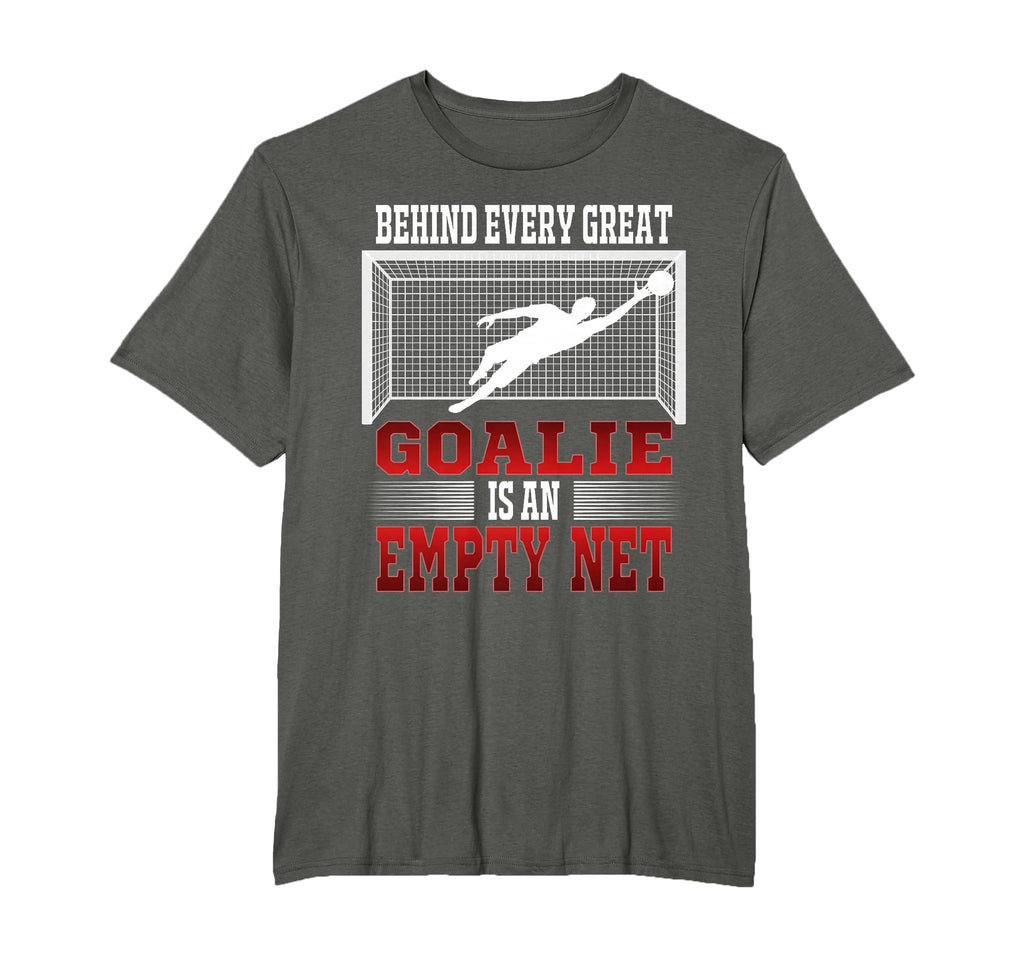 Behind Every Good Goalie Is Empty Net T-Shirt - Streetwear Style Unisex - T-Shirt, Sweatshirt, Hoodie