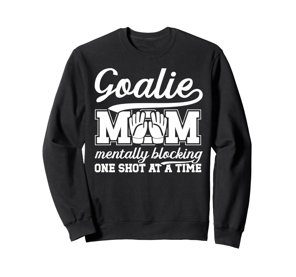 Funny Soccer Goalie Mother Soccer Sweatshirt - Custom Art Print Unisex - T-Shirt, Sweatshirt, Hoodie