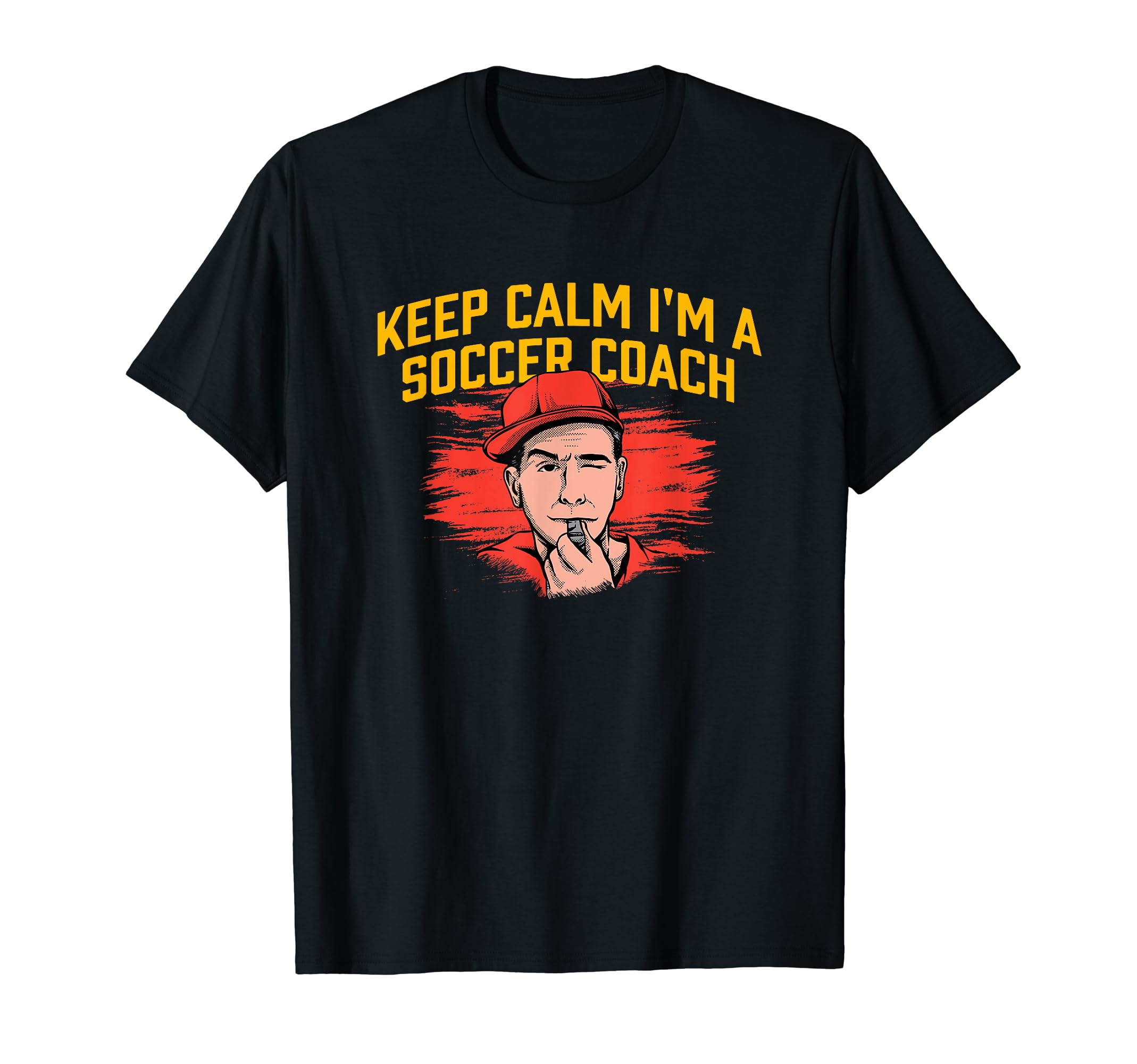Keep Calm Im Soccer Coach Funny T-Shirt - Casual Everyday Wear for Adults - T-Shirt, Sweatshirt, Hoodie