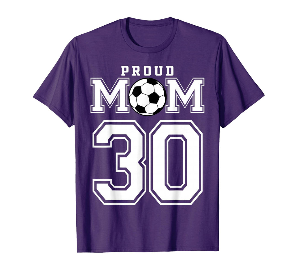 Number 30 Custom Proud Soccer Futbol Mom T-Shirt - Graphic Print Unisex - T-Shirt, Sweatshirt, Hoodie