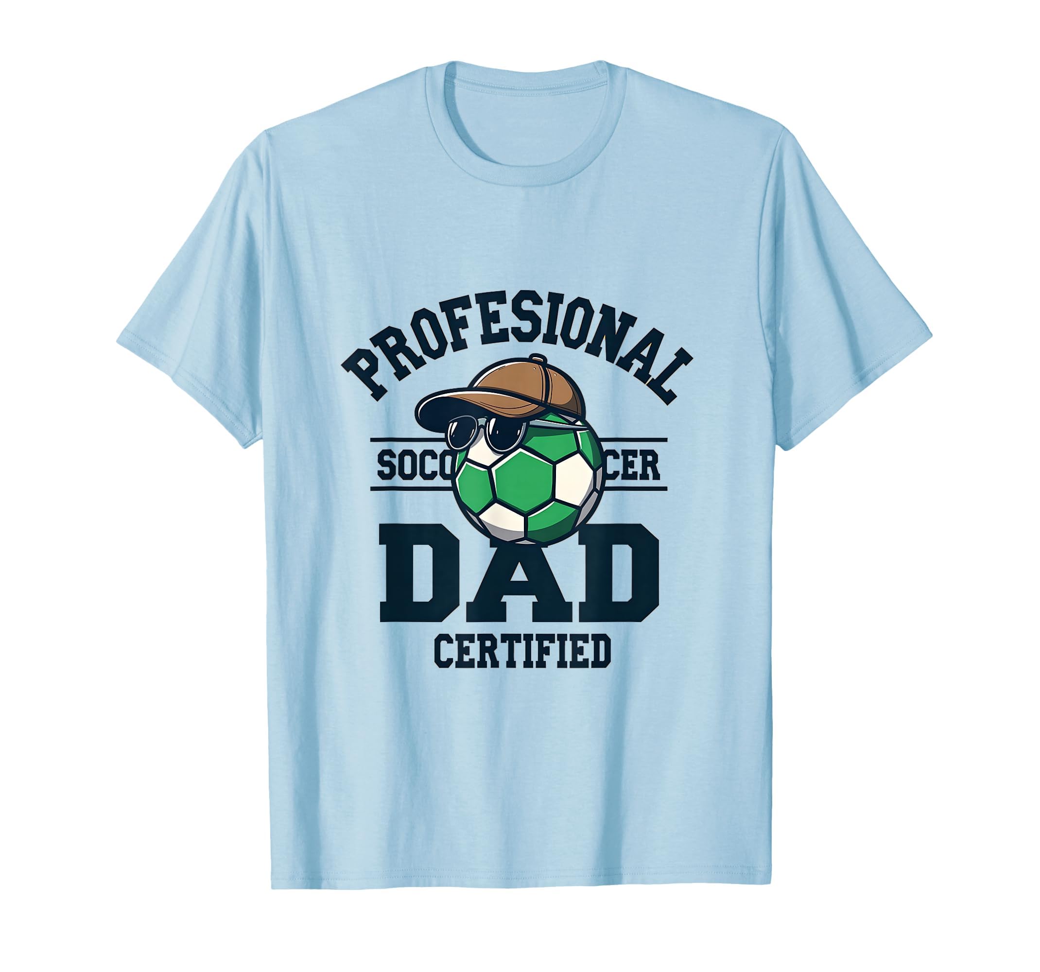 Professional Soccer Dad Certified T-Shirt - Graphic Print Unisex - T-Shirt, Sweatshirt, Hoodie
