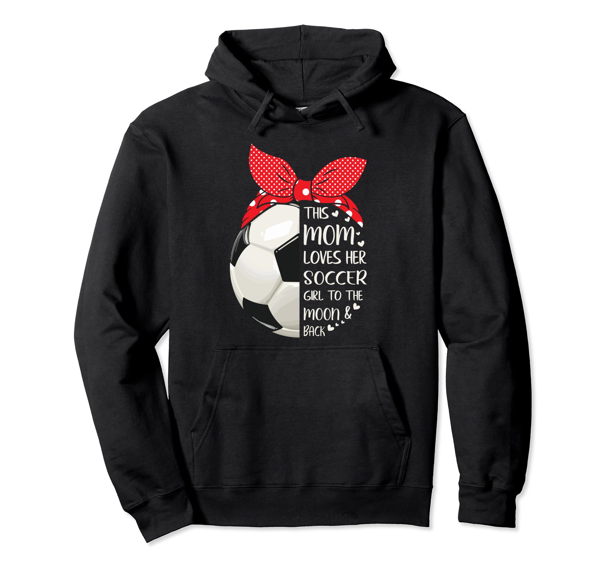This Mom Loves Her Soccer To Moon And Hoodie - Novelty Apparel Men Women - T-Shirt, Sweatshirt, Hoodie