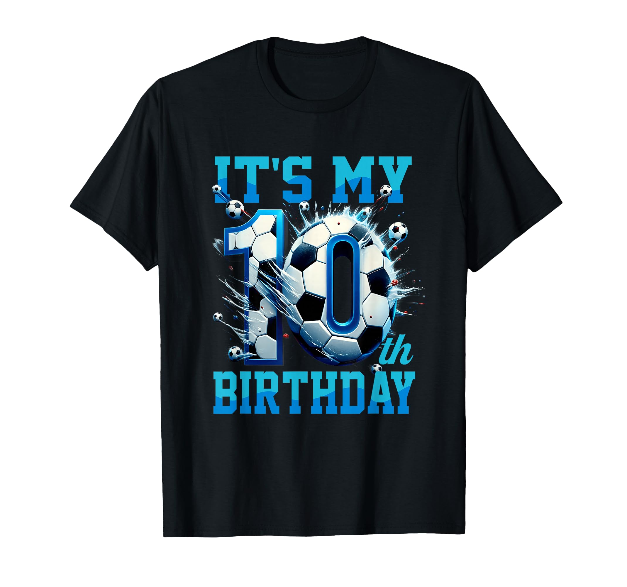 Its My 10Th Soccer Birthday Party T-Shirt - Casual Everyday Wear Men Women - T-Shirt, Sweatshirt, Hoodie