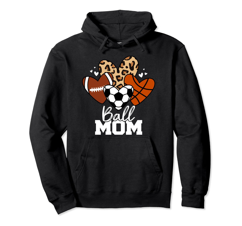 Ball Mom Funny Basketball Soccer Hoodie - Graphic Print for Adults - T-Shirt, Sweatshirt, Hoodie