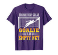 Behind Every Good Goalie Is Empty Net T-Shirt - Trendy Graphic for Adults - T-Shirt, Sweatshirt, Hoodie