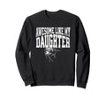 Awesome Like My Daughter Football Sweatshirt - Novelty Apparel for Adults - T-Shirt, Sweatshirt, Hoodie
