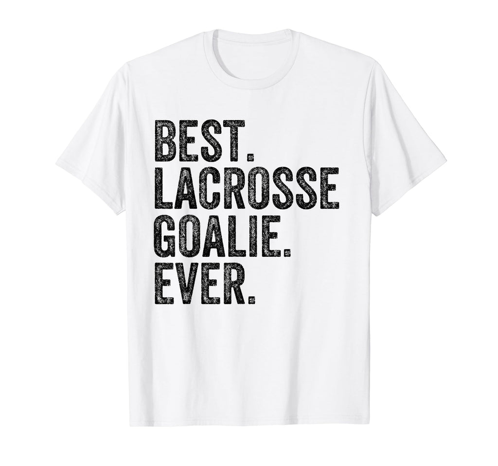 Best Lacrosse Lax Goalie Funny T-Shirt - Graphic Print for Adults - T-Shirt, Sweatshirt, Hoodie