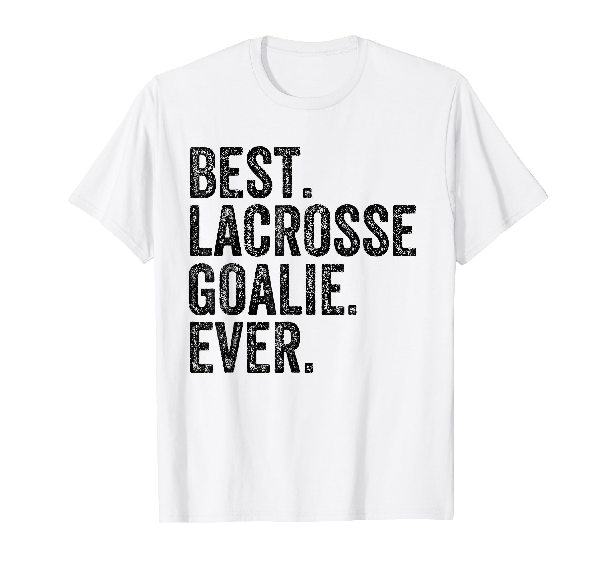 Best Lacrosse Lax Goalie Funny T-Shirt - Graphic Print for Adults - T-Shirt, Sweatshirt, Hoodie