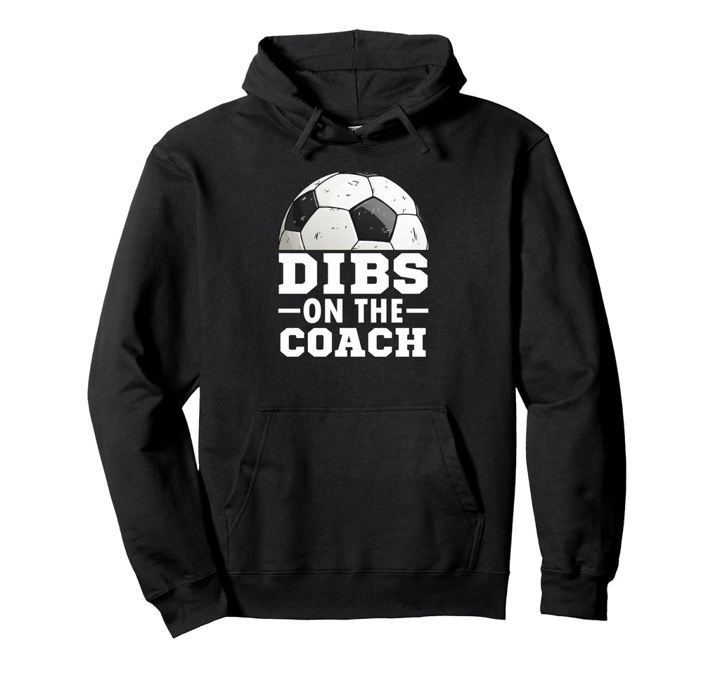 Soccer Game Day Dibs Coach Soccer Mama Hoodie - Graphic Print for Adults - T-Shirt, Sweatshirt, Hoodie