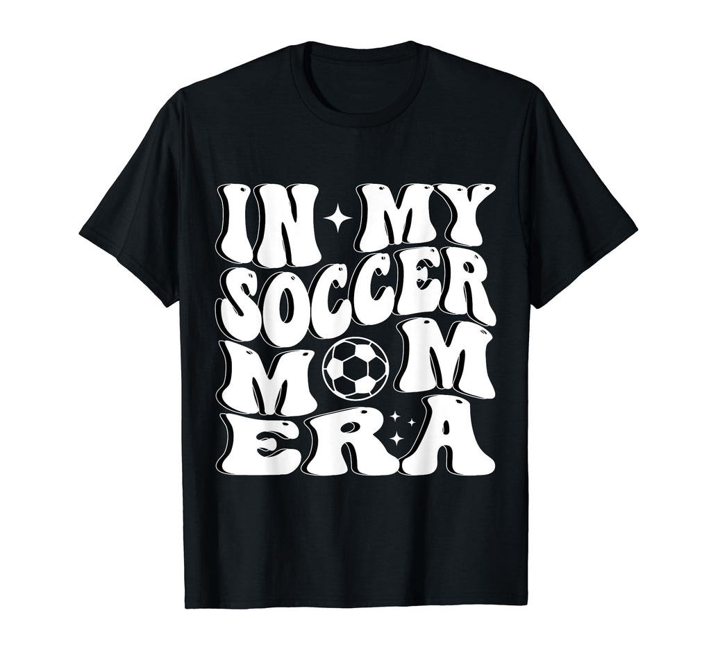 My Soccer Mom Era T-Shirt - Novelty Apparel for Adults - T-Shirt, Sweatshirt, Hoodie