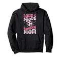 Loud And Proud Soccer Mom Groovy Soccer Hoodie - Fun Novelty Design Unisex - T-Shirt, Sweatshirt, Hoodie