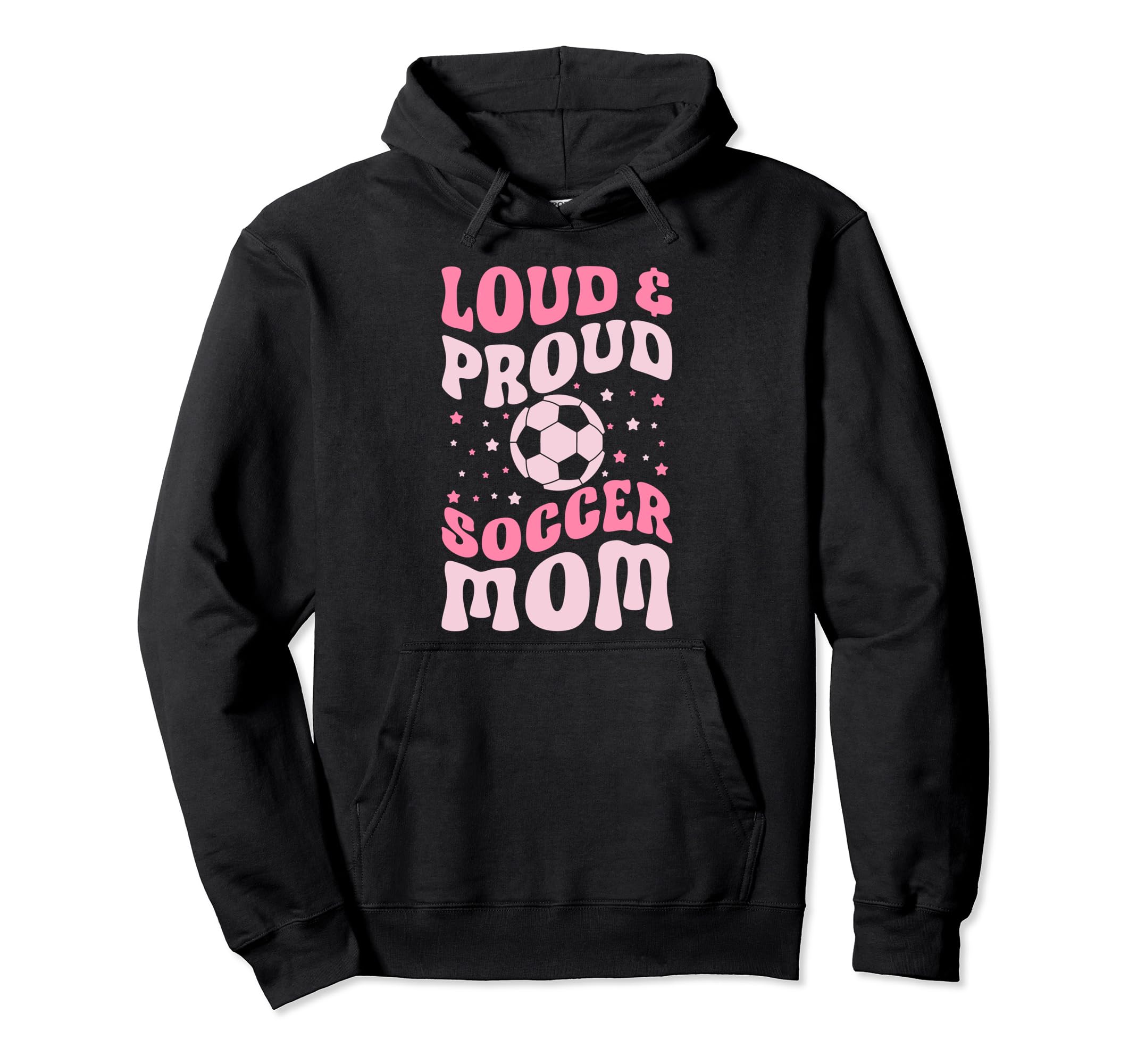 Loud And Proud Soccer Mom Groovy Hoodie - Casual Everyday Wear Unisex - T-Shirt, Sweatshirt, Hoodie