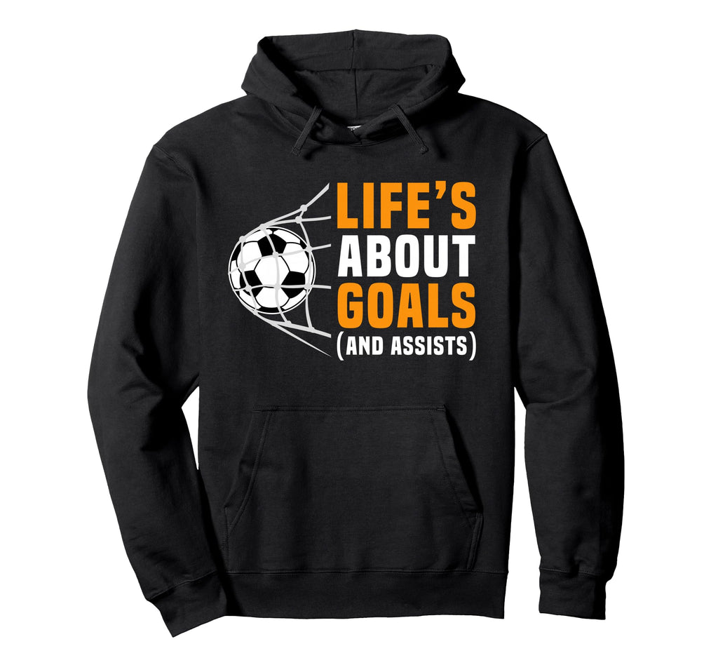 Lifes About Goals Funny Soccer Lover Hoodie - Unique Graphic for Adults - T-Shirt, Sweatshirt, Hoodie