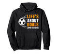 Lifes About Goals Funny Soccer Lover Hoodie - Unique Graphic for Adults - T-Shirt, Sweatshirt, Hoodie
