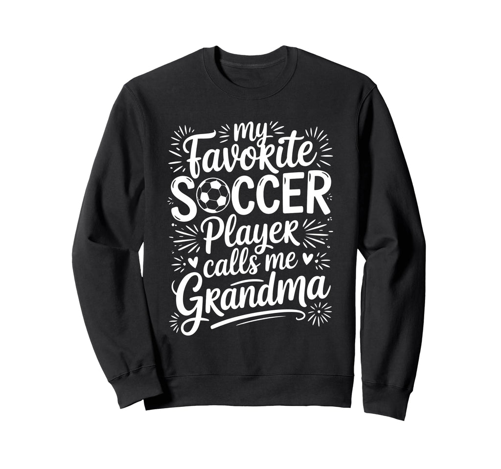 My Favorite Soccer Player Calls Me Sweatshirt - Graphic Print for Adults - T-Shirt, Sweatshirt, Hoodie